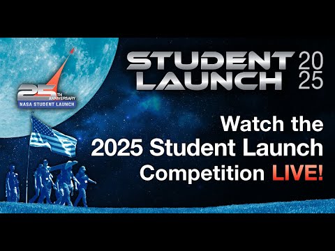 NASA's Student Launch 2025 LIVE
